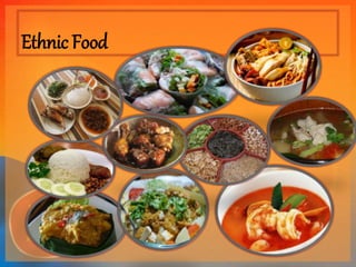 Ethnic Food 
 