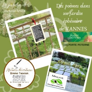Des poèmes dans
un jardin
éphémère
de VANNES
Le jardin des
amoureux
[16] PORTE POTERNE
paysagistevannes.com
 
