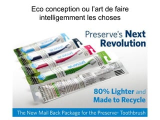 Eco conception ou l’art de faire
  intelligemment les choses
 