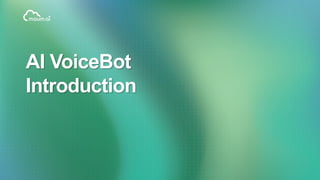 AI VoiceBot
Introduction
 