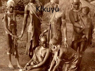 Kikuyu
This image is used under a CC license from
http://www.flickr.com/search/?l=deriv&mt=all&adv=1&
w=all&q=kikuyu+tribe&m=text
 