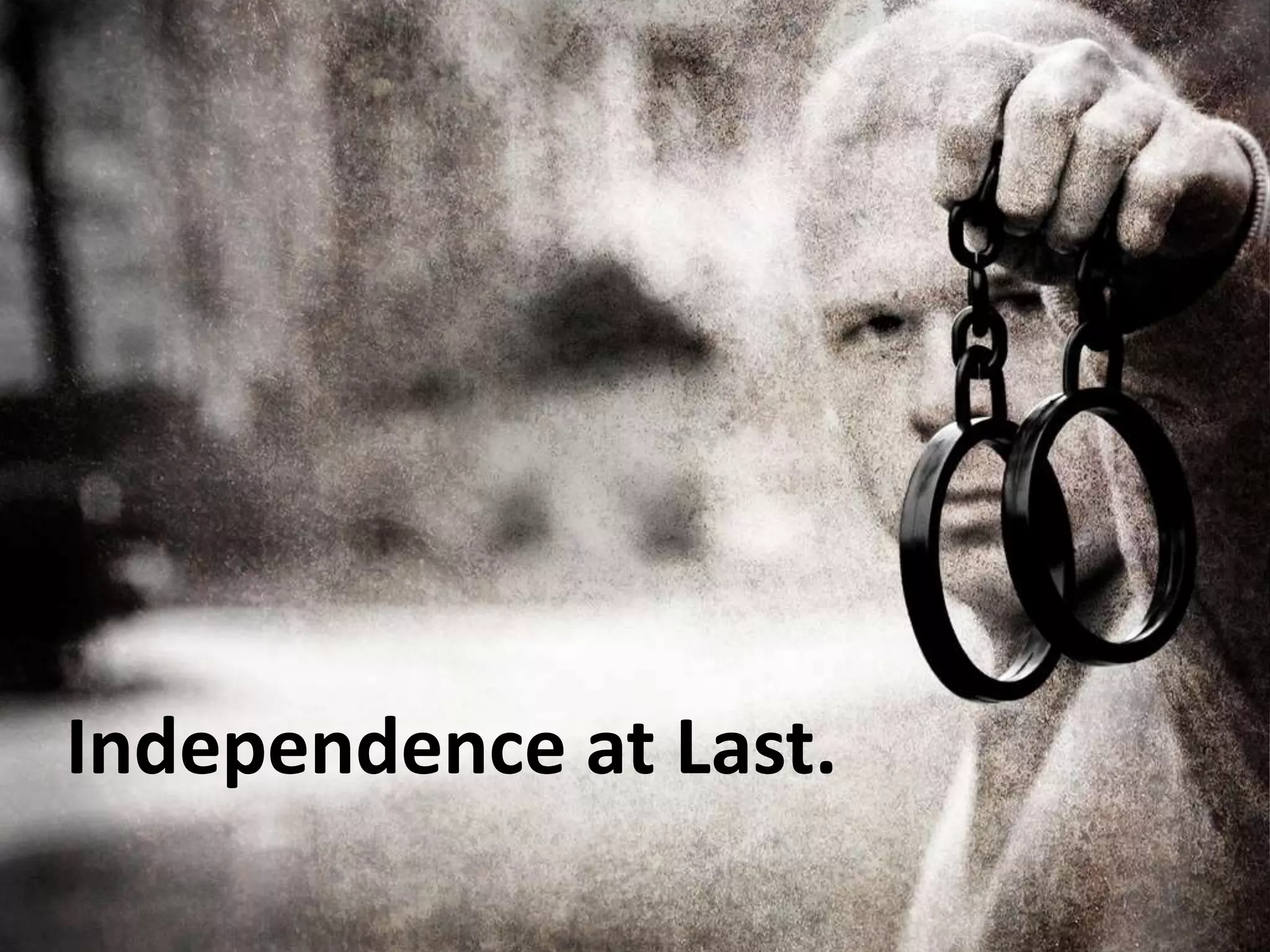 Independence at Last.
 