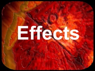 Effects
 