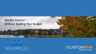 Market Smarter –
Without Busting Your Budget
 