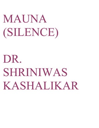 MAUNA
(SILENCE)

DR.
SHRINIWAS
KASHALIKAR
 