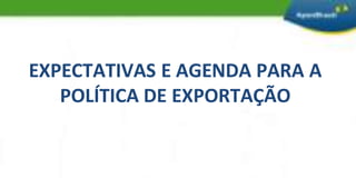 Global Investment Promotion Benchmarking – 	Banco MundialMarketing Best – FGV-EAESPAPEX-BRASIL EM NÚMEROSEvolução das Exportações para os Top 10 MercadosPrincipais Destinos 