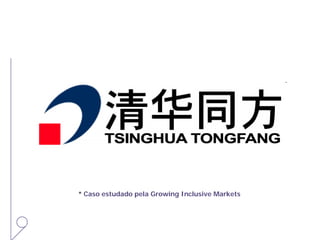 * Caso estudado pela Growing Inclusive Markets
 