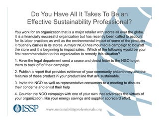 www.sustainabilityprofessionals.org
Do You Have All It Takes To Be an
Effective Sustainability Professional?
You work for ...