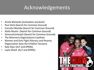 • Ansila Marandu (evaluation assistant)
• Paul Glick (Search for Common Ground)
• Cornelia Wamba (Search for Common Ground...