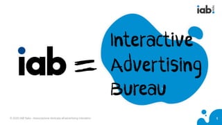 1
© 2020 IAB Italia - Associazione dedicata all'advertising interattivo
3
 