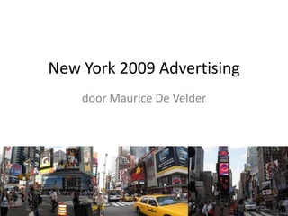 New York 2009 Advertising door Maurice De Velder 