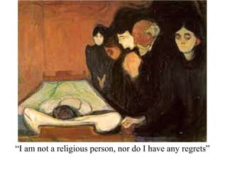 “I am not a religious person, nor do I have any regrets”

 