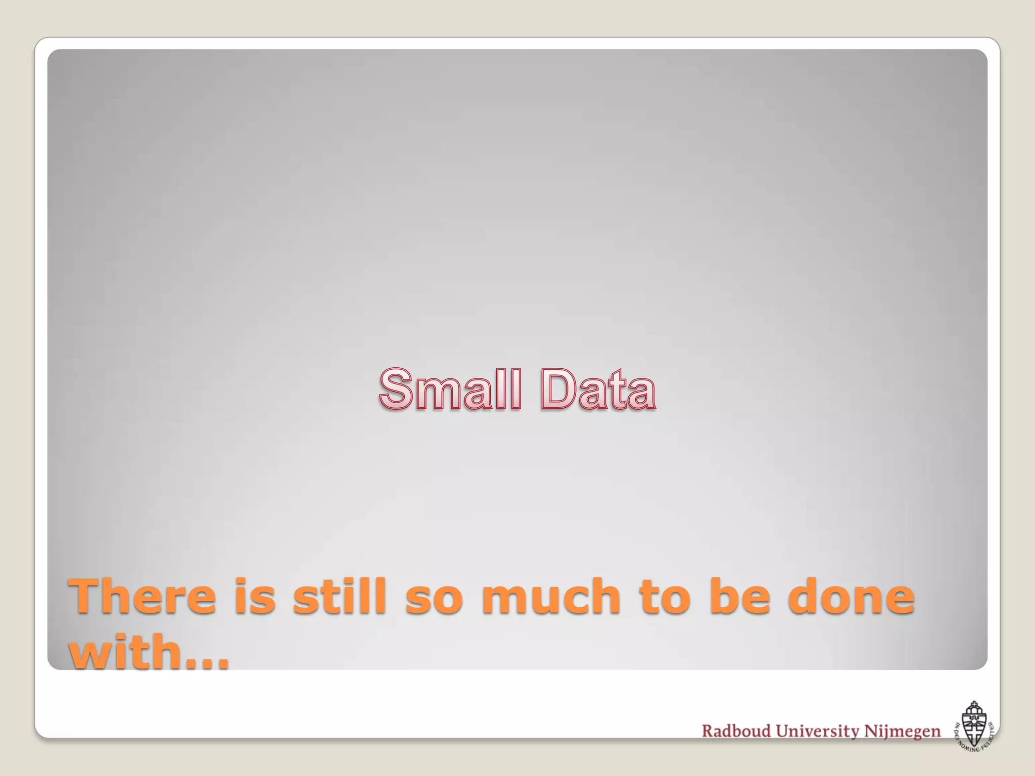 There is still so much to be done
with…
 