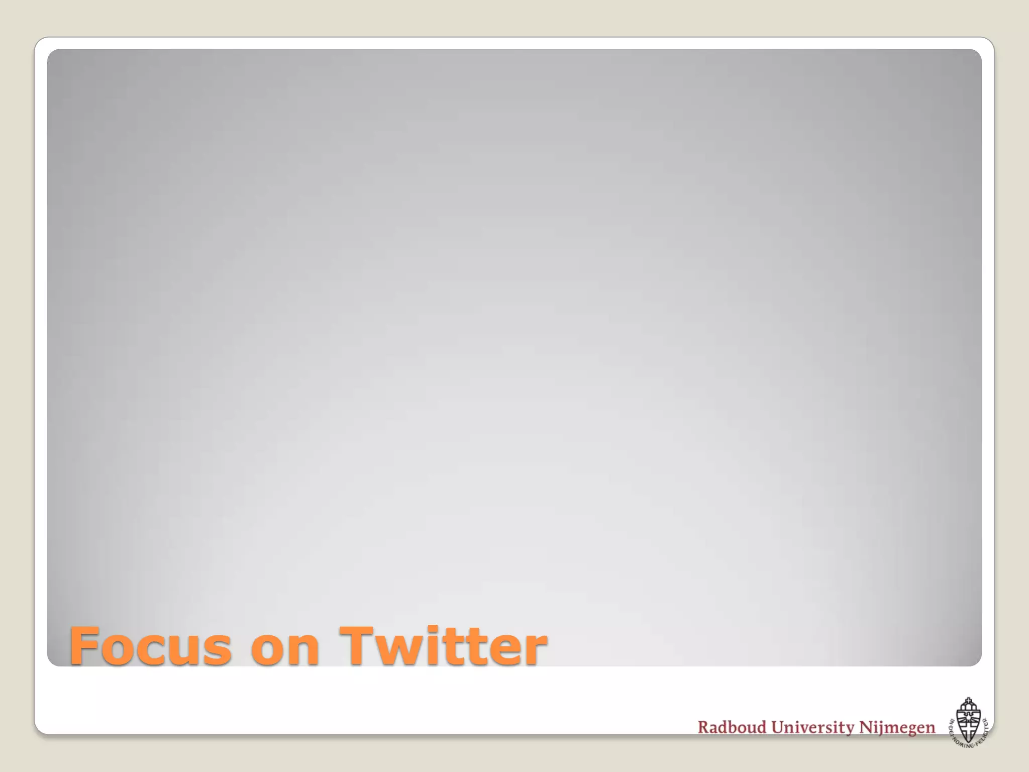 Focus on Twitter
 