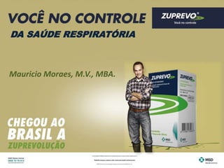 DA SAÚDE RESPIRATÓRIA 
Mauricio Moraes, M.V., MBA. 
 