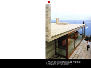 SMILJAN RADIC …  ANOTHER WEEKEND HOUSE AND THE PLEASURES OF THE COAST … 