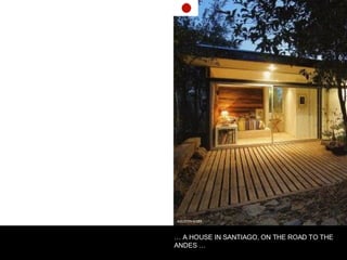 AGUSTIN SOZA …  A HOUSE IN SANTIAGO, ON THE ROAD TO THE ANDES … 