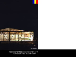A SOPHISTICATED CONSTRUCTION OF A BARN, LOCATED NEAR THE SEA ... WAR ARCHITECTS 