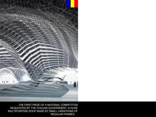 WAR ARCHITECTS …  THE FIRST PRIZE OF A NATIONAL COMPETITON REQUESTED BY THE CHILEAN GOVERNMENT; A HUGE MULTIPURPOSE ROOF MADE BY SMALL VARIATIONS OF REGULAR FRAMES … 