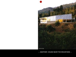 CECILIA PUGA …  ANOTHER  HOUSE NEAR THE MOUNTAINS … 