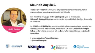 Trabajo en Tesseract Space, una empresa mexicana como consultor en
experiencia de usuario y sprintmaster certificado.
Soy ...