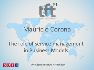 Mauricio Corona
The role of service management
in Business Models

 