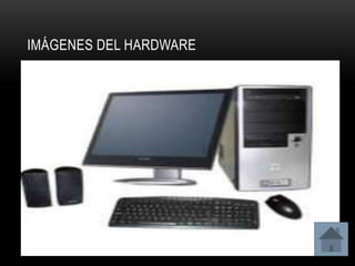 IMÁGENES DEL HARDWARE
 