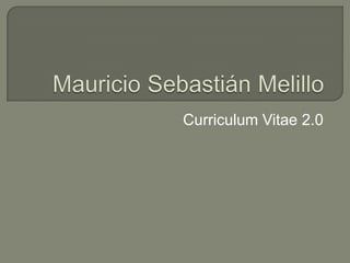 Mauricio Sebastián Melillo Curriculum Vitae 2.0 