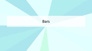 Bars
 