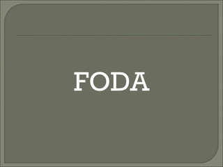 FODA
 
