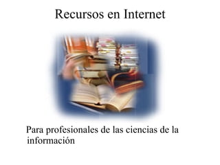 Recursos en Internet ,[object Object]