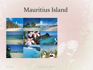Mauritius Island




May 5, 2012        http://madrastravels.com   1
 