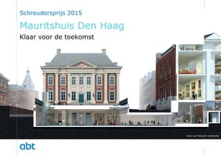 Mauritshuis Den Haag
Klaar voor de toekomst
Schreudersprijs 2015
Hans van Heeswijk architecten
 