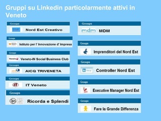 Gruppi su Linkedin particolarmente attivi in Veneto 
