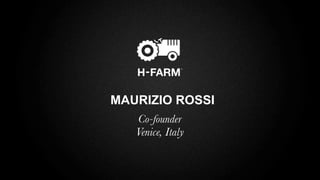 MAURIZIO ROSSI
   Co-founder
   Venice, Italy
 