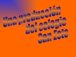 Una producción del colegio San Esteban 