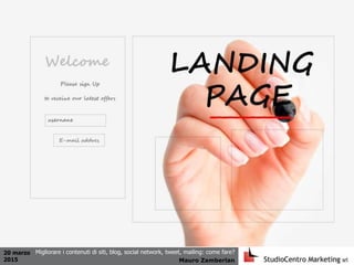 20 marzo
2015 Mauro Zamberlan
Migliorare i contenuti di siti, blog, social network, tweet, mailing: come fare?
 