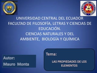 UNIVERSIDAD CENTRAL DEL ECUADOR
FACULTAD DE FILOSOFÍA, LETRAS Y CIENCIAS DE
EDUCACIÓN.
CIENCIAS NATURALES Y DEL
AMBIENTE, BIOLOGÍA Y QUÍMICA

 
