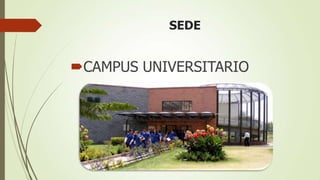 SEDE


CAMPUS UNIVERSITARIO
 