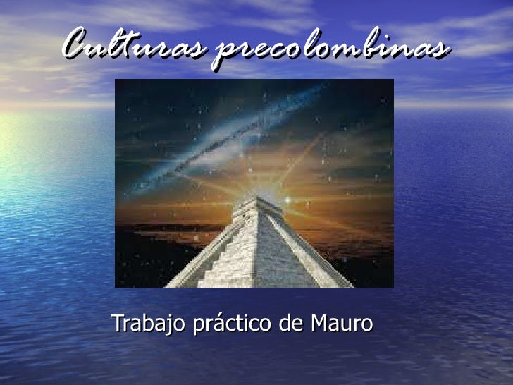 Culturas precolombinas Trabajo práctico de Mauro 