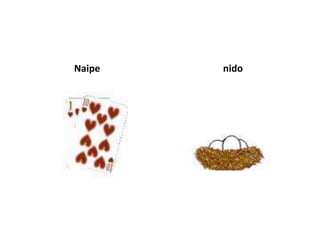 Naipe   nido
 