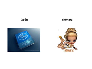 Xeón   xiomara
 