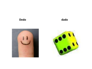 Dedo   dado
 