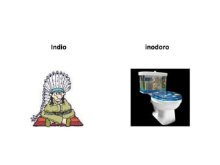 Indio   inodoro
 