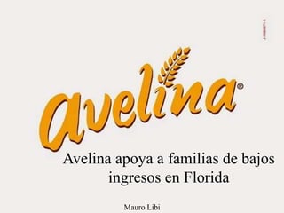 Mauro Libi
Avelina apoya a familias de bajos
ingresos en Florida
 
