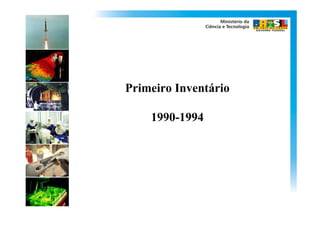Primeiro Inventário

    1990-1994
 