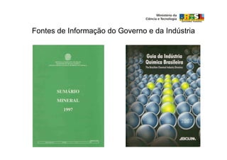 Fontes de Informação do Governo e da Indústria
 