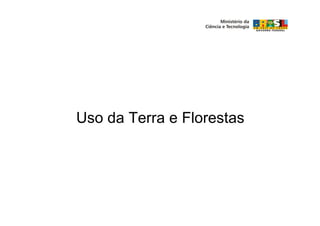 Uso da Terra e Florestas
 