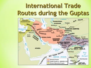 International TradeInternational Trade
Routes during the GuptasRoutes during the Guptas
 