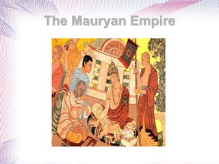 The Mauryan Empire
 